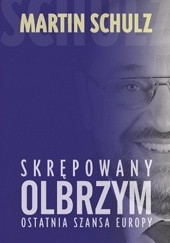 Okładka książki Skrępowany olbrzym. Ostatnia szansa Europy Martin Schulz