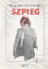 Okładka książki Szpieg Zbigniew Kosiorowski