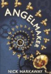 Okładka książki Angelmaker Nick Harkaway