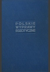 Okładka książki Polskie wyprawy egzotyczne Kazimierz Saysse-Tobiczyk, praca zbiorowa