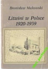 Okładka książki Litwini w Polsce 1920 - 1939 Bronisław Makowski