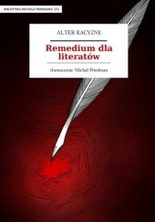 Okładka książki Remedium dla literatów Alter Kacyzne