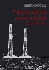 Okładka książki Polityka naftowa państw arabskich Zatoki Perskiej Blanka Łęgowska