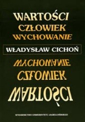 Okładka książki Wartości Człowiek Wychowanie Władysław Cichoń