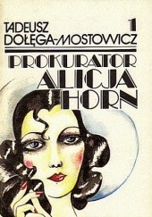 Okładka książki Prokurator Alicja Horn. Tom 1 Tadeusz Dołęga-Mostowicz