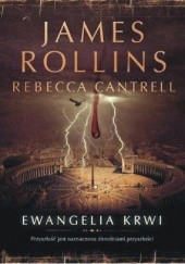 Okładka książki Ewangelia Krwi Rebecca Cantrell, James Rollins