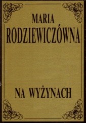 Okładka książki Na wyżynach Maria Rodziewiczówna
