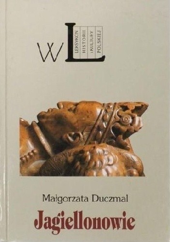 Okładka książki Jagiellonowie - leksykon biograficzny Małgorzata Duczmal