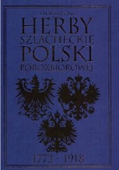 Okładka książki Herby szlacheckie Polski porozbiorowej 1772−1918 Tadeusz Gajl