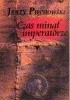 Okładka książki Czas minął imperatorze Jerzy Piechowski