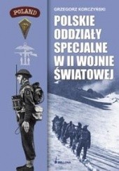 Okładka książki Polskie oddziały specjalne w II wojnie światowej Grzegorz Korczyński