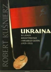 Ukraina w latach kolektywizacji i wielkiego głodu (1929-1933)