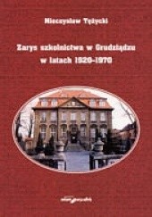 Okładka książki zarys szkolnictwa w Grudziądzu w latach 1920-1970 Mieczysław Tężycki