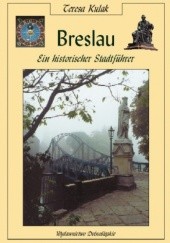 Okładka książki Breslau - Ein historischer Stadtfuhrer Teresa Kulak