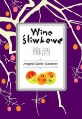 Okładka książki Wino śliwkowe Angela Davis-Gardner