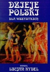Okładka książki Dzieje Polski dla wszystkich Lucjan Rydel