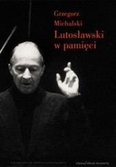 Witold Lutosławski w pamięci.