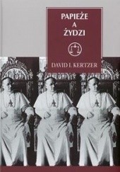 Okładka książki Papieże a Żydzi David I. Kertzer