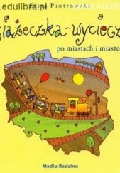 Okładka książki Książeczka - wycieczka po miastach i miasteczkach Eliza Piotrowska
