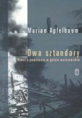 Okładka książki Dwa sztandary. Rzecz o powstaniu e getcie warszawskim Marian Apfelbaum