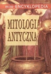 Okładka książki Mini encyklopedia. Mitologia antyczna Anna Ilska, Kazimierz Ilski