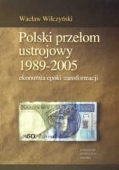Polski przełom ustrojowy 1989-2005. Ekonomia epoki transformacji