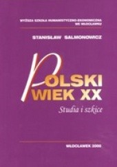 Okładka książki Polski wiek XX. Studia i szkice. Stanisław Salmonowicz
