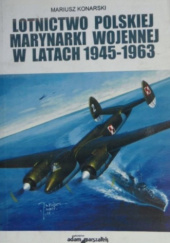 Okładka książki Lotnictwo polskiej marynarki wojennej w latach 1945-1962 Mariusz Konarski