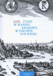 Okładka książki Żydzi w handlu Krakowa w połowie XVII wieku Szymon Kazusek