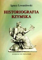 Okładka książki Historiografia rzymska Ignacy Lewandowski
