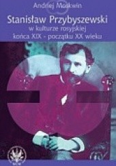 Okładka książki Stanisław Przybyszewski w kulturze rosyjskiej... A. Moskwin
