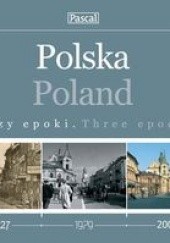 Okładka książki Polska Trzy epoki Magdalena Binkowska, Joanna Mędrzak-Belczyk