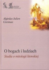 Okładka książki O bogach i ludziach. Studia o mitologii litewskiej Algirdas Julien Greimas