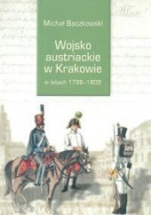 Wojsko austriackie w Krakowie w latach 1796-1809