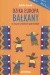 Dzika Europa. Bałkany w oczach zachodnich podróżników