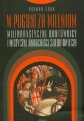 Okładka książki W pogoni za milenium. Milenarystyczni buntownicy i mistyczni anarchiści średniowiecza Norman Cohn