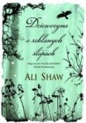 Okładka książki Dziewczyna o szklanych stopach Ali Shaw