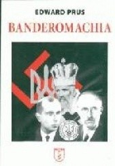 Okładka książki Banderomachia: łże-rząd Stećki na tle rzeczywistości Edward Prus