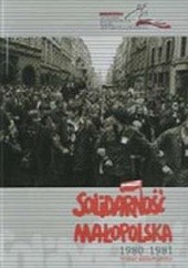 Okładka książki Solidarność Małopolska 1980 - 1981 Wybór dokumentów. Marcin Orski, Adam Roliński, Ewa Zając