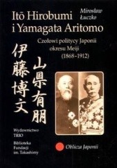 Ito Hirobumi i Yamagata Aritomo. Czołowi politycy Japonii okresu Meiji 1868–1912