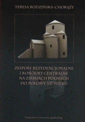 Zespoły rezydencjonalne i kościoły centralne na ziemiach polskich do połowy XII wieku