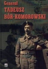 Okładka książki Generał Tadeusz Bór - Komorowski Andrzej Krzysztof Kunert