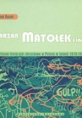 Tarzan, Matołek i inni : cykliczne historyjki obrazkowe w Polsce w latach 1919-1939