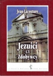 Okładka książki Jezuici. Tom 1. Zdobywcy Jean Lacouture