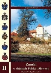 Okładka książki Zamki w dziejach Polski i Słowacji. Między Wisłą a Hornadem Krzysztof Moskal
