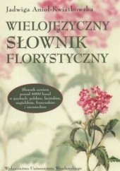 Okładka książki Wielojęzyczny słownik florystyczny Jadwiga Anioł-Kwiatkowska