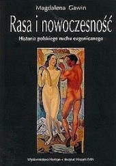 Okładka książki Rasa i nowoczesność. Historia polskiego ruchu eugenicznego Magdalena Gawin