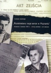 łukasz Jastrząb. Rozstrzelano moje serce w Poznaniu: Poznański czerwiec 1956 r. - straty osobowe i ich analiza.