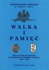 Okładka książki Walka i pamięć. Przyczynek do dziejów najnowszych Zagłębia i Śląska Bogusław Jozef Jędrzejec