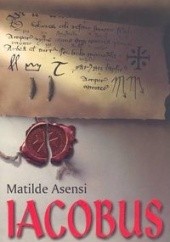Okładka książki Iacobus Matilde Asensi